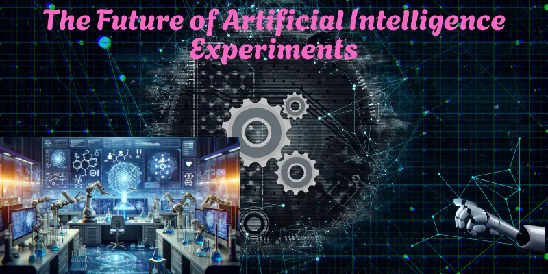 The Future of Artificial Intelligence Experiments