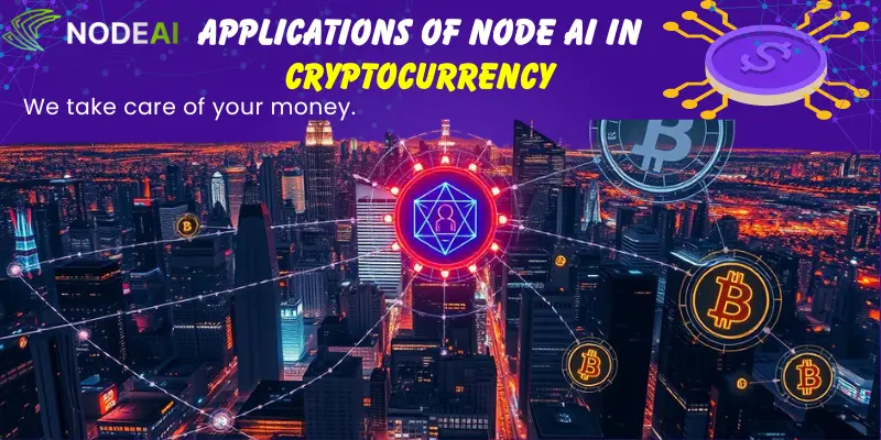 Applications of Node AI in Cryptocurrency