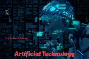 Artificial Technology – Changing Life, Future and Systems