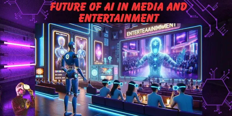 Future of AI in Media and Entertainment