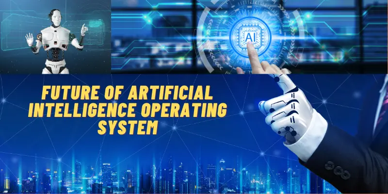 Future of Artificial Intelligence Operating System