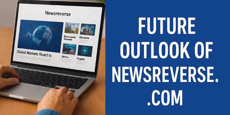 Future Outlook of Newsreverse com