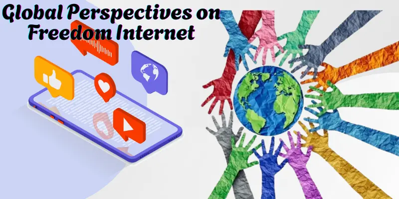 Global Perspectives on Freedom Internet