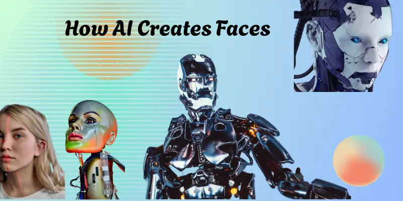 How AI Creates Faces