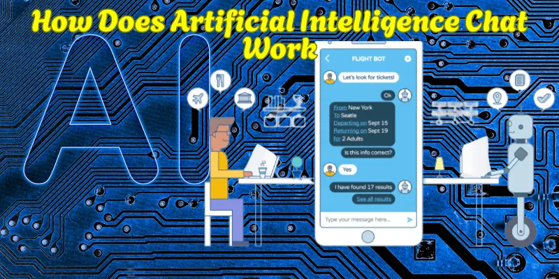 How Does Artificial Intelligence Chat Work