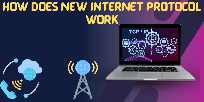 How Does New Internet Protocol Work