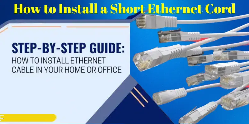 How to Install a Short Ethernet Cord
