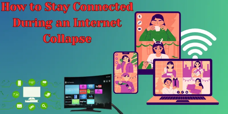 How to Stay Connected During an Internet Collapse