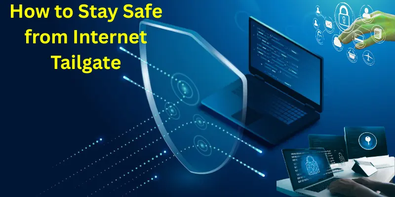 How to Stay Safe from Internet Tailgate