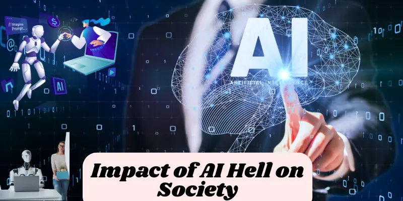 Impact of AI Hell on Society