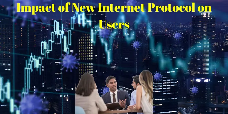 Impact of New Internet Protocol on Users