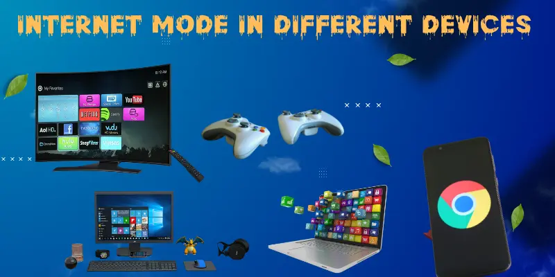 Internet Mode in Different Devices