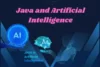 Java and Artificial Intelligence - Powering Future AI System - Post Thumbnail