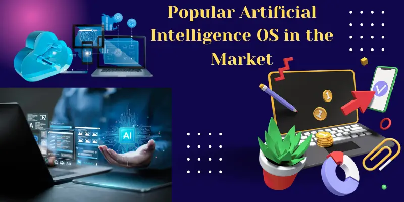 Popular Artificial Intelligence OS in the Market