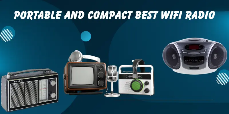 Portable and Compact Best Wifi Radio