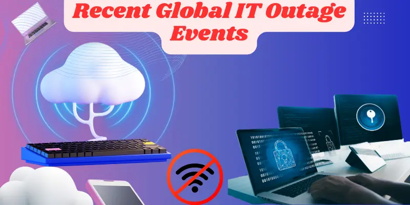 Recent Global IT Outage Events
