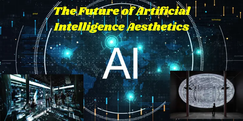 The Future of Artificial Intelligence Aesthetics