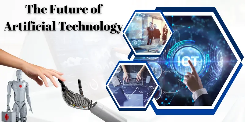 The Future of Artificial Technology