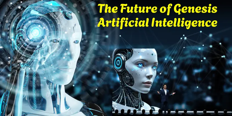 The Future of Genesis Artificial Intelligence