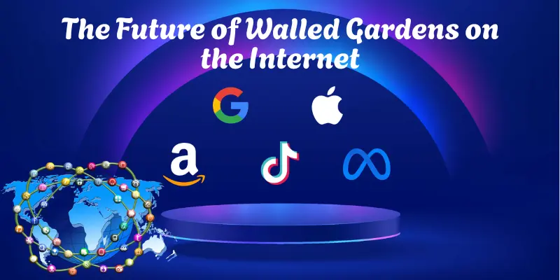 The Future of Walled Gardens on the Internet