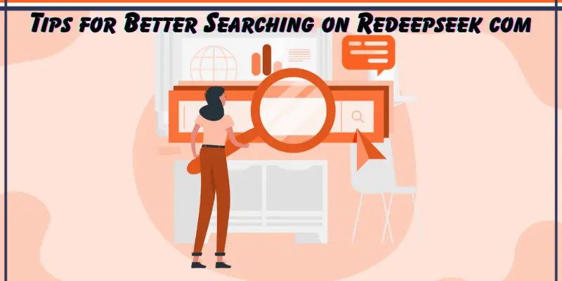 Tips for Better Searching on Redeepseek com