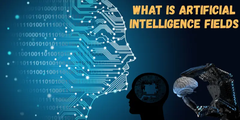 What is Artificial Intelligence Fields