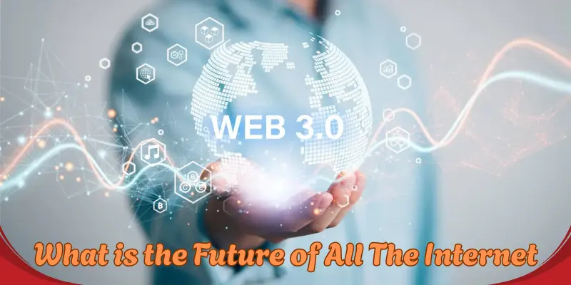 What is the Future of All The Internet