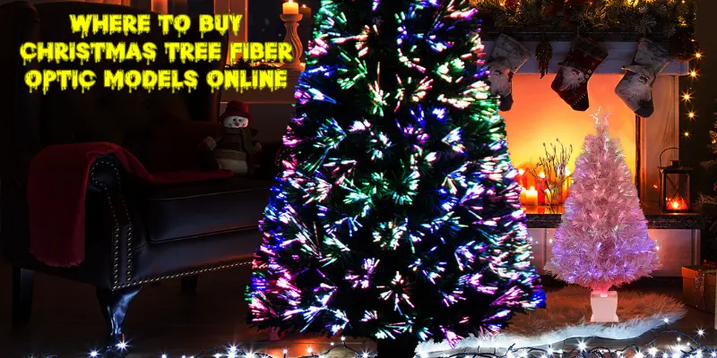 Where to Buy Christmas Tree Fiber Optic Models Online